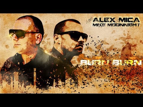 Alex Mica feat Mike Moonnight - Burn Burn