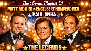 Download lagu Best Songs Playlist Of Matt Monro Vs Engelbert Humperdinck, Paul Anka️🎶⭐THE LEGENDS Greatest Hits mp3