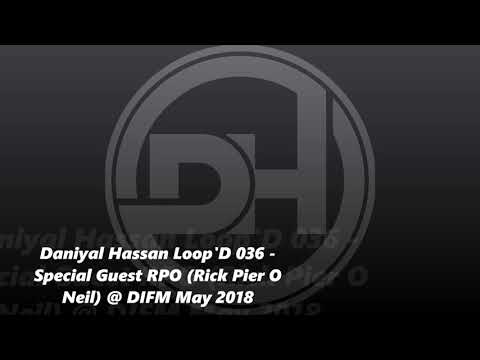 Daniyal Hassan Loop'D 036 - Special Guest RPO Rick Pier O Neil @ DIFM May 2018