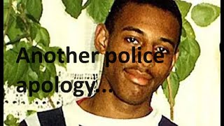 The Metropolitan Police apologise about the Stephen Lawrence case. Again. And again.