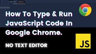 How To Run JavaScript In Google Chrome | Chrome Developer Tools