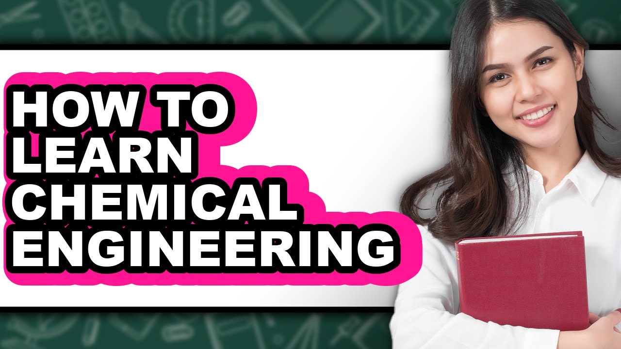 How to Learn Chemical Engineering (UPDATED)
