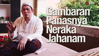 Renungan: Gambaran Siksaan dan Panasnya Api Neraka Jahanam - Ustadz Ahmad Zainuddin, Lc.
