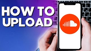 How To UPLOAD Music or Sound on Soundcloud App From Your Phone