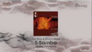 Teo Moss & Jeremy Reyes - E-Samba (Master Dam Remix)