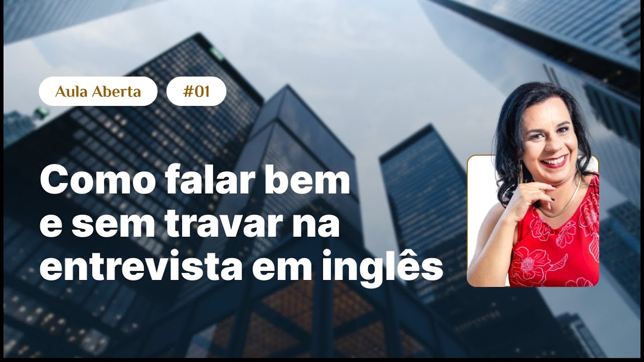 #001 - Como falar bem e sem travar na entrevista em inglês