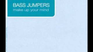 Bass Jumpers - Make Up Your Mind (Radio Edit)
