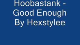 Hoobastank - Good Enough /by: Hexstylee