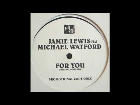 Jamie Lewis Feat. Michael Watford - For You (Original Demo Mix)