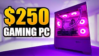 Building A $250 Gaming PC - Build Guide (2025)