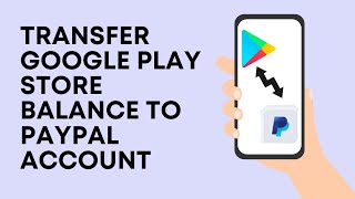 How To Transfer Google Play Store Balance To Paypal Account (Full Guide) 2022