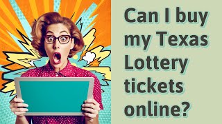 Can I buy my Texas Lottery tickets online?