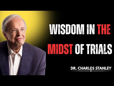 Wisdom In The Midst Of Trials