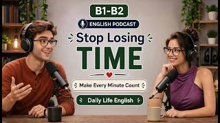 How To Manage Your Time |Real Easy English Conversation | B1-B2 Listening practice