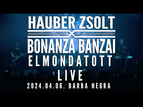Hauber Zsolt X Bonanza Banzai - Elmondatott I Live I 2024.04.06. Barba Negra I Music video