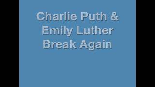 Charlie Puth &amp; Emily Luther - Break Again