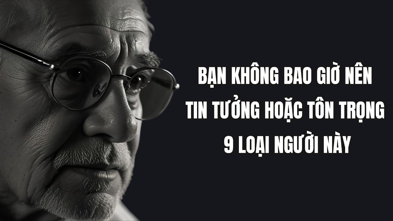 Bạn KHÔNG BAO GIỜ NÊN Tin tưởng hoặc Tôn trọng 9 Người này