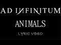 Ad Infinitum - Animals - 2021 - Lyric Video