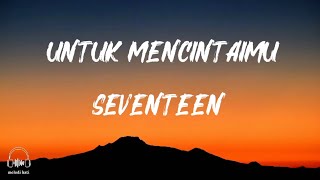 Download lagu Seventeen - Untuk Mencintaimu (lirik) mp3 Download lagu Seventeen - Untuk Mencintaimu (lirik) mp3