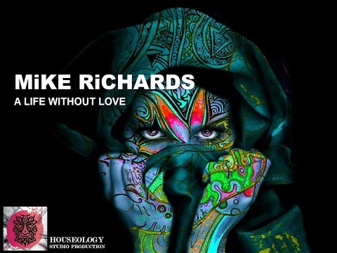 MiKE RiCHARDS   A Life Without Love