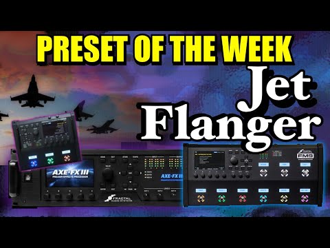 Axe-Fx III/FM9/FM3 Preset Of The Week - JET FLANGER!