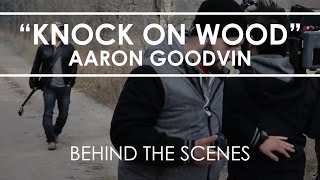 Aaron Goodvin - Knock On Wood (Behind The Scenes)