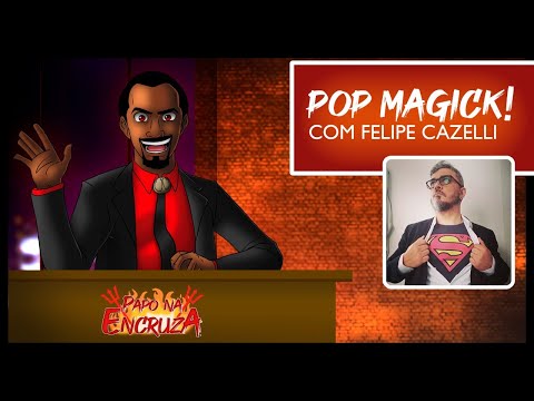 Papo na Encruza 118 - Pop Magick! com Felipe Cazelli