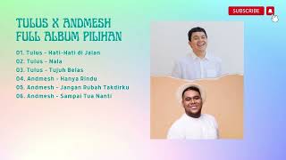Download lagu Tulus X Andmesh Full Album Terbaru | Full Album Pop Pilihan Terbaik mp3