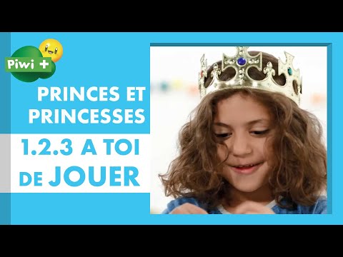 123 A toi de jouer ... aux princes et  princesses (occuper les enfants qui s'ennuient avec Piwi)