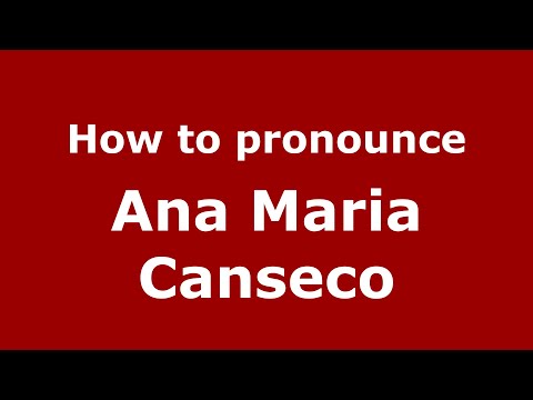 How do you say Ana Maria Canseco in Mexico (Mexican Spanish)? - PronounceNames.com