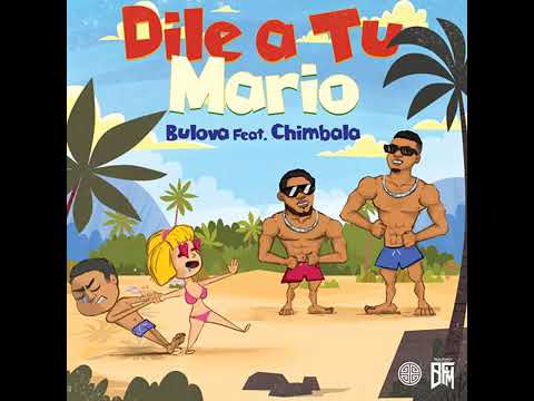 Bulova FT Chimbala - Dile A Tu Mario