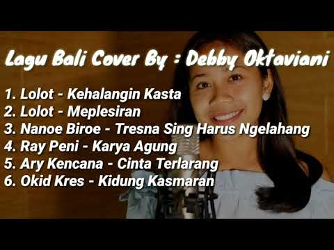 Debby Oktaviani | Cover Lolot Kehalangin Kasta | Ary Kencana Cinta Terlarang | Lagu BALI Viral