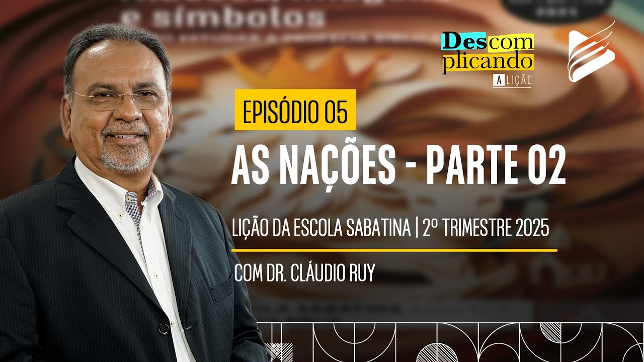 Classe dos Professores | As Nações - Parte 02 #05 l Descomplicando a Lição