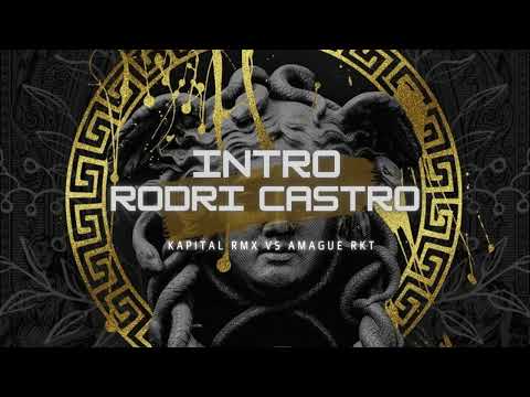 INTRO RODRI CASTRO - KAPITAL RMX VS AMAGUE RKT