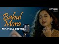 Babul Mora I Prajakta Shukre I The Classic Of Memories & Loss | Indian Classical Fusion
