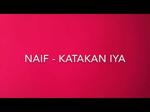 Katakan Iya - Naif
