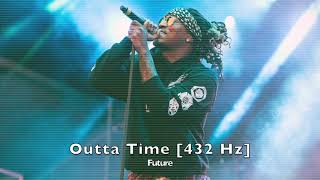 Future - Outta Time [432 Hz]
