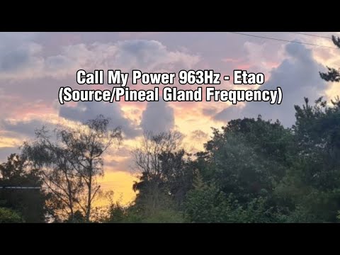 I Call My Power BACK 963Hz by Etao (Source / Pineal Gland Frequency) 