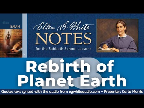 2021 Q1 Lesson 13 – Ellen G. White Notes – Rebirth of Planet Earth