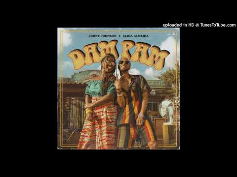 Loony Johnson - Dam Pam (feat. Elida Almeida)