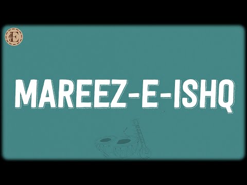 Mareez - E - Ishq (Lyrics) - Sharib Toshi, Arijit Singh