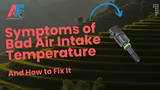 Symptoms of Bad Intake Air Temperature Sensor