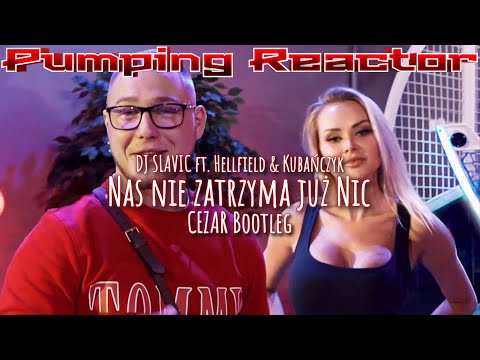 DJ SLAVIC ft. Hellfield & Kubańczyk - Nas nie zatrzyma już nic (CEZAR Bootleg)