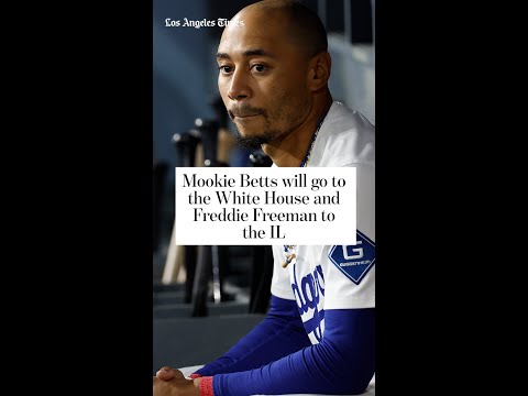 Mookie Betts will go to the White House and Freddie Freeman to the IL
