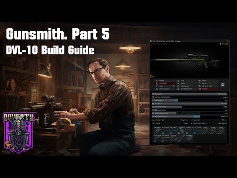 EFT Gunsmith Part 5 DVL10 Build Guide