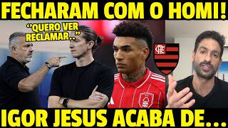 FLAMENGO ACABA DE FECHAR IGOR JESUS! BOTO: QUERO VER FILIPE RECLAMAR AGORA!