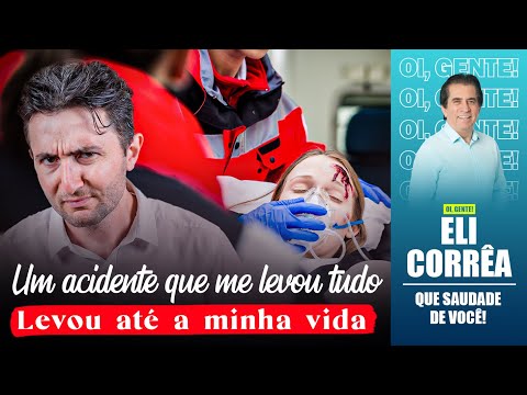 Um acidente que me levou tudo, levou até a minha vida | Eli Corrêa Oficial |