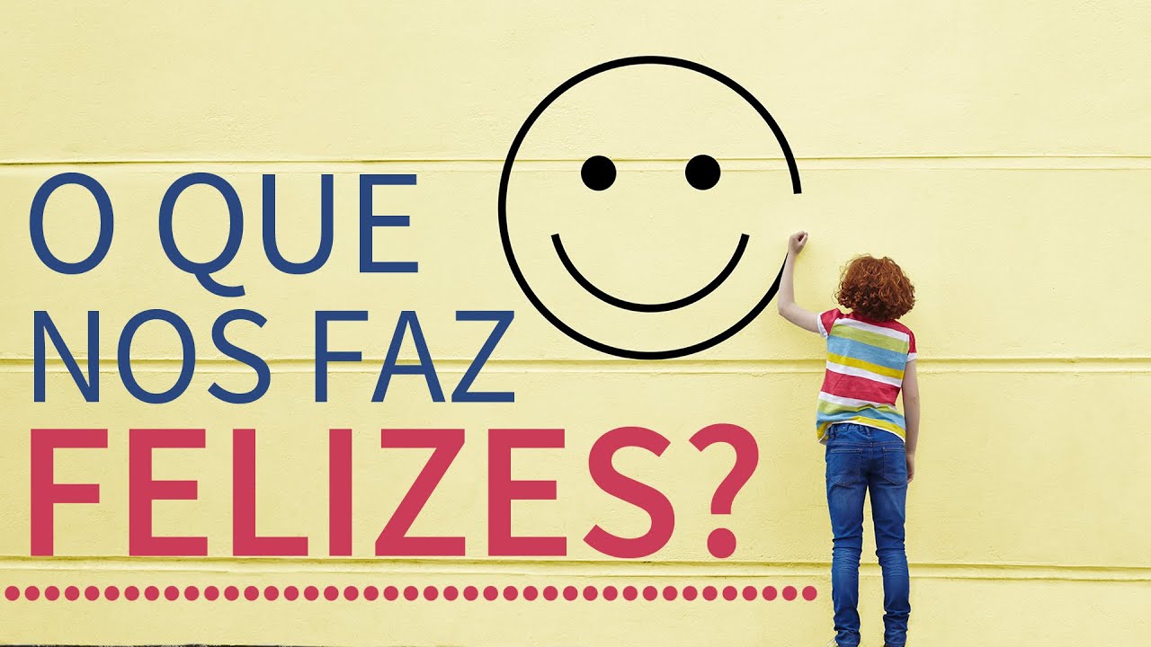 O que nos faz FELIZES?