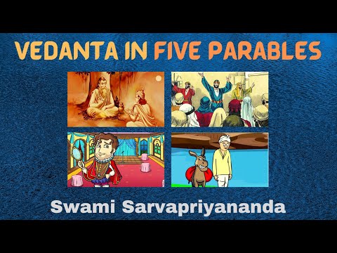 Vedanta in Five Parables | Swami Sarvapriyananda