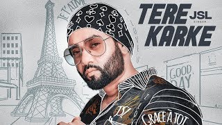 Tere Karke: JSL (Full Song) Jung Sandhu | Latest Punjabi Songs 2018